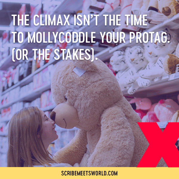 Image of a woman kissing a teddy bear with a red X over it + text overlay: The climax isn’t the time to mollycoddle your protag. (or the stakes).