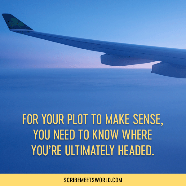 Image of the wing of a plane with text overlay: For your plot to make sense, you need to know where you’re ultimately headed.